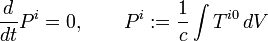 \frac{d}{dt}P^i = 0, \qquad P^i := \frac{1}{c}\int T^{i0}\,dV
